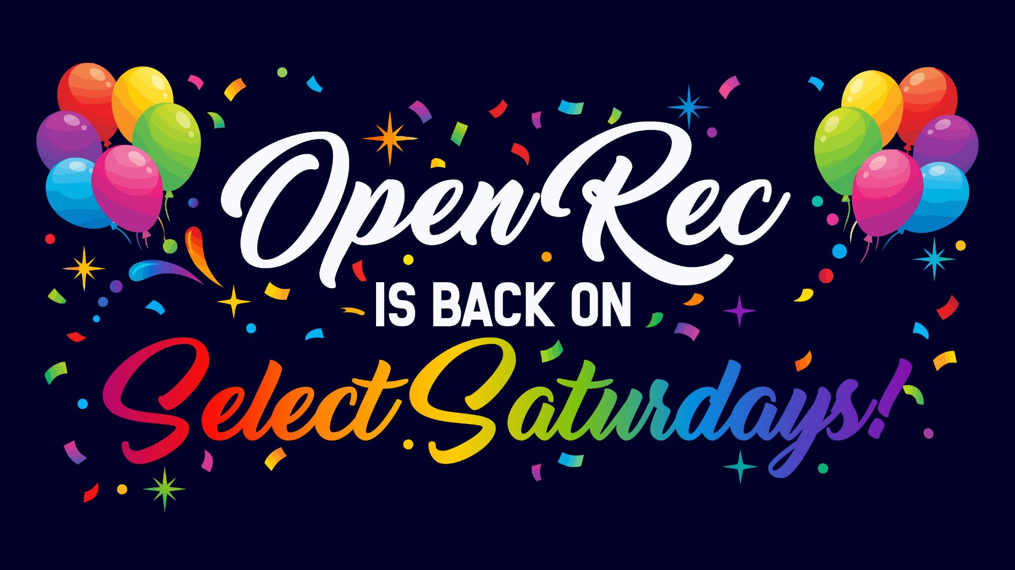 Open Rec is back on Select Saturdays!